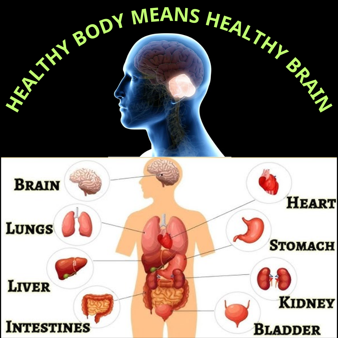 HEALTHY BODY MEANS HEALTHY BRAIN